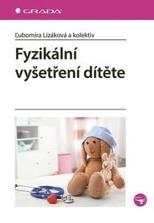 Kniha: Fyzikální vyšetření dítěte - Ľubomíra Lizáková