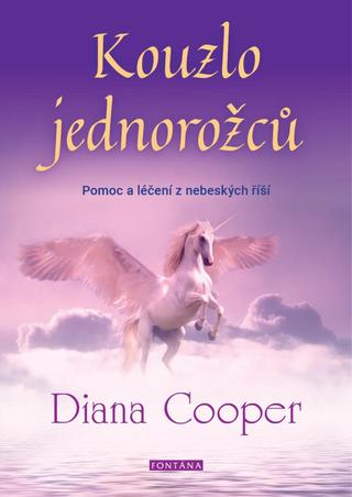 Kniha: Kouzlo jednorožců - Pomoc a léčení z neb - Pomoc a léčení z nebeských říší - 1. vydanie - Diana Cooper