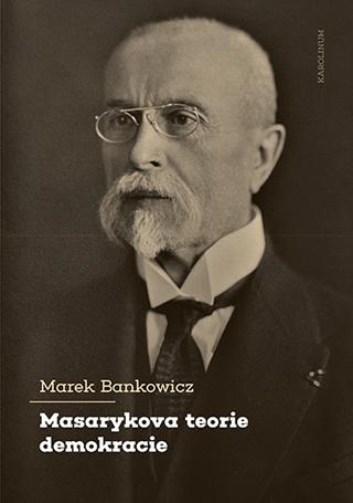 Kniha: Masarykova teorie demokracie - 1. vydanie - Marek Bankowicz