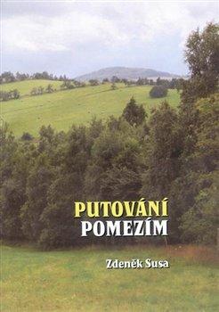 Kniha: Putování pomezím - Zdeněk Susa