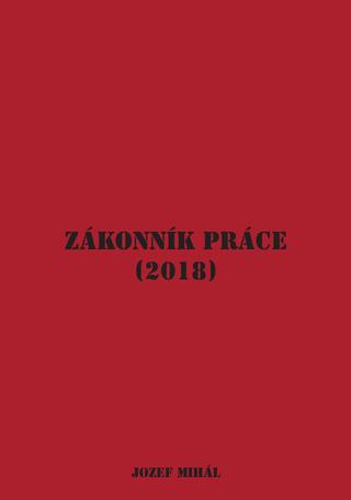 Kniha: Zákonník práce (2018) - Jozef Mihál