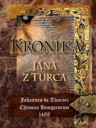 Kniha : Kronika Jána z Turca - 2. vydanie