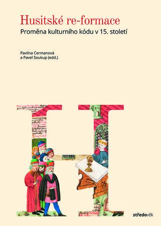 Kniha: Husitské re-formace - Proměna kulturního kódu v 15. století - Pavlína Cermanová