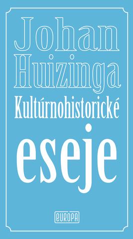 Kniha: Kultúrnohistorické eseje - Johan Huizinga