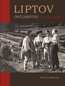Kniha: LIPTOV OVČIARSTVO bačovia a valasi - 1. vydanie - Iveta Zuskinová