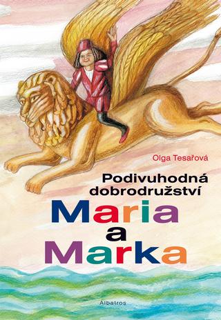 Kniha: Podivuhodná dobrodružství Maria a Marka - 1. vydanie - Olga Tesařová