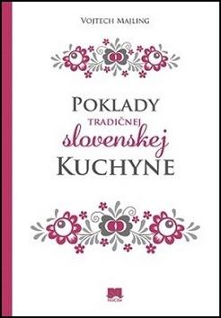 Kniha: Poklady tradičnej slovenskej kuchyne - 1. vydanie - Vojtěch Majling