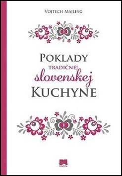 Kniha: Poklady tradičnej slovenskej kuchyne - 1. vydanie - Vojtěch Majling
