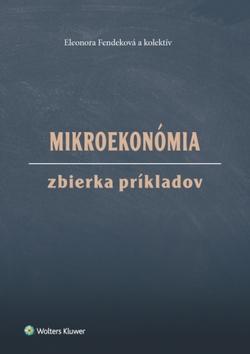 Kniha: Mikroekonómia Zbierka príkladov - Eleonora Fendeková