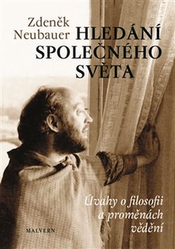 Kniha: Hledání přirozeného světa - Úvahy o filosofii a proměnách vědomí - Zdeněk Neubauer