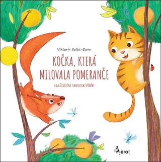 Kniha: Kočka, která měla ráda pomeranče - a další báječné terapeutické příběhy - 1. vydanie - Viktoria Soltis-Doan