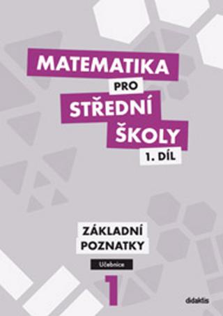 Kniha: Matematika pro střední školy 1.díl Učebnice - Základní poznatky - Blanka Škaroupková; Peter Krupka; Zdeněk Polický
