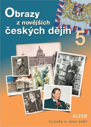 Kniha: Obrazy z novějších českých dějin 5 - Člověk a jeho svět - Hana Rezutková