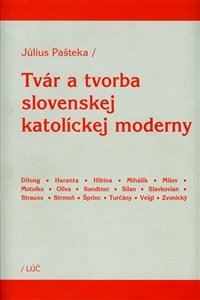 Kniha: Tvár a tvorba slovenskej katolíckej moderny