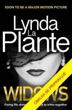 Kniha: Vdovy - Než by žily oaměle, rozhodly se loupit společně - 1. vydanie - Lynda La Plante