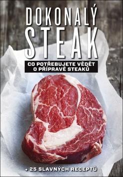 Kniha: Dokonalý steak - Co potřebujute vědět o přípravě steaků + 25 slavných receptů - Marcus Polman