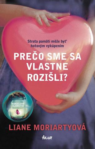 Kniha: Prečo sme sa vlastne rozišli? - Liane Moriartyová