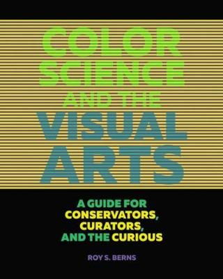 Kniha: Color Science and the Visual Arts: A Guide for Conservations, Curators, and the Curious - Roy Berns