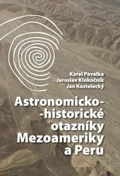Kniha: Astronomicko-historické otazníky Mezoameriky a Peru - Karel Pavelka