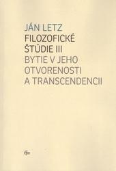 Kniha: Filozofické štúdie III. - Bytie v jeho otvorenosti a transcendencii - Ján Letz
