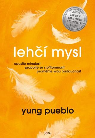 Kniha: Lehčí mysl - opusťte minulost, propojte se s přítomností, proměňte svou budoucnost - 1. vydanie - Pueblo Yung