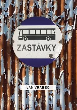 Kniha: Zastávky - 1. vydanie - Ján Vrabec