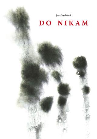 Kniha: Do nikam - 1. vydanie - Jana Štroblová