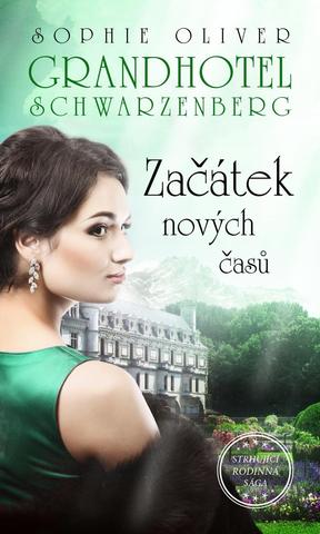 Kniha: Grandhotel Schwarzenberg - Začátek nových časů - 1. vydanie - Sophie Oliver