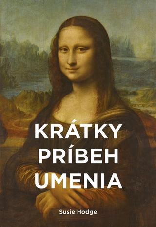 Kniha: Krátky príbeh umenia - 1. vydanie - Susie Hodge