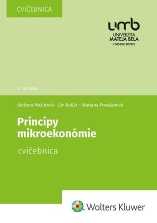 Kniha: Princípy mikroekonómie - Cvičebnica - Barbora Mazúrová; Ján Kollár; Mariana Považanová