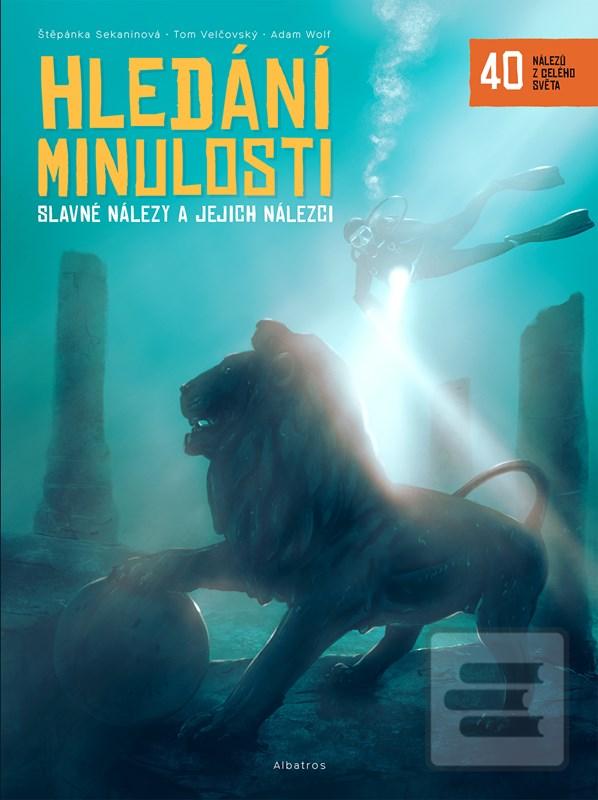 Kniha: Hledání minulosti - Slavné nálezy a jejich nálezci - 1. vydanie - Štěpánka Sekaninová