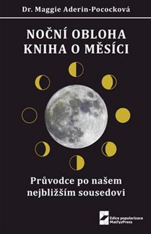 Kniha: Noční obloha Kniha o Měsíci - Průvodce po našem nejbližším sousedovi - Maggie Aderin-Pococková