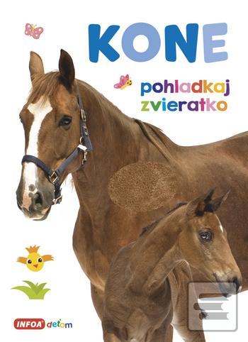 Kniha: Pohladkaj zvieratko Kone - 1. vydanie