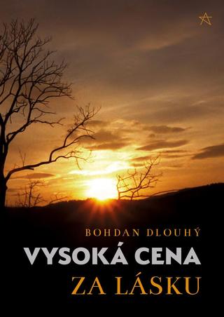 Kniha: Vysoká cena za lásku - 1. vydanie - Bohdan Dlouhý