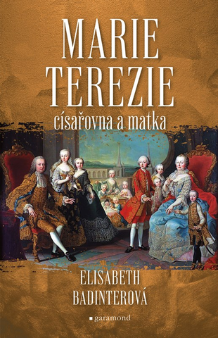 Kniha: Marie Terezie: císařovna a matka - 1. vydanie - Elisabeth Badinter