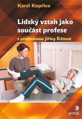 Kniha: Lidský vztah jako součást profese - Psychoterapeutické kapitoly pro sociální, pedagogické a zdravotnické profese - Karel Kopřiva