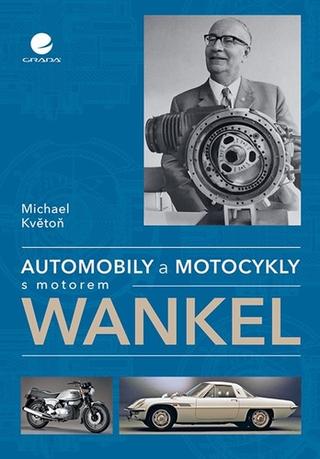 Kniha: Automobily a motocykly s motorem Wankel - 1. vydanie - Michael Květoň