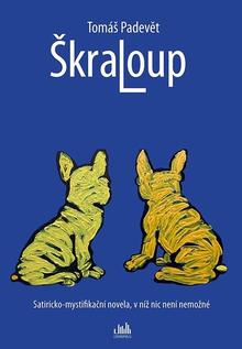 Kniha: Škraloup - Satiricko-mystifikační novela, v níž nic není nemožné - Tomáš Padevět