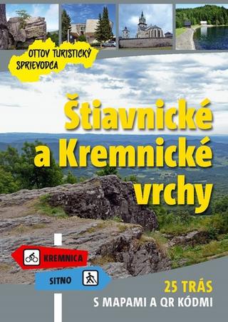 Kniha: Štiavnické a Kremnické vrchy Ottov turistický sprievodca - 25 trás s mapami a QR kódmi