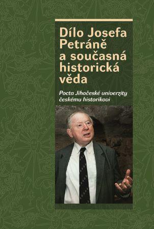 Kniha: Dílo Josefa Petráně a současná historická věda - Pocta Jihočeské univerzity českému historikovi - Václav Bůžek