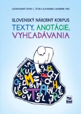 Kniha: Slovenský národný korpus - texty, anotácie, vyhľadávania - 1. vydanie