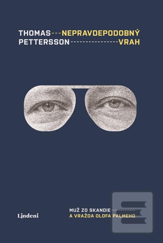 Kniha: Nepravdepodobný vrah: Muž zo Skandie a vražda Olofa Palmeho - 1. vydanie - Thomas Petterson