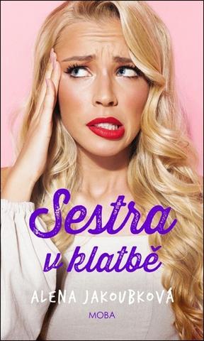 Kniha: Sestra v klatbě - 1. vydanie - Alena Jakoubková