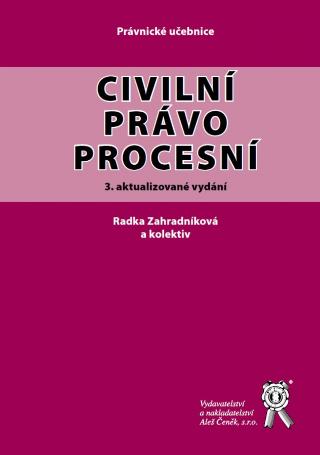 Kniha: Civilní právo procesní (3. aktualizované vydání) - Radka Zahradníková