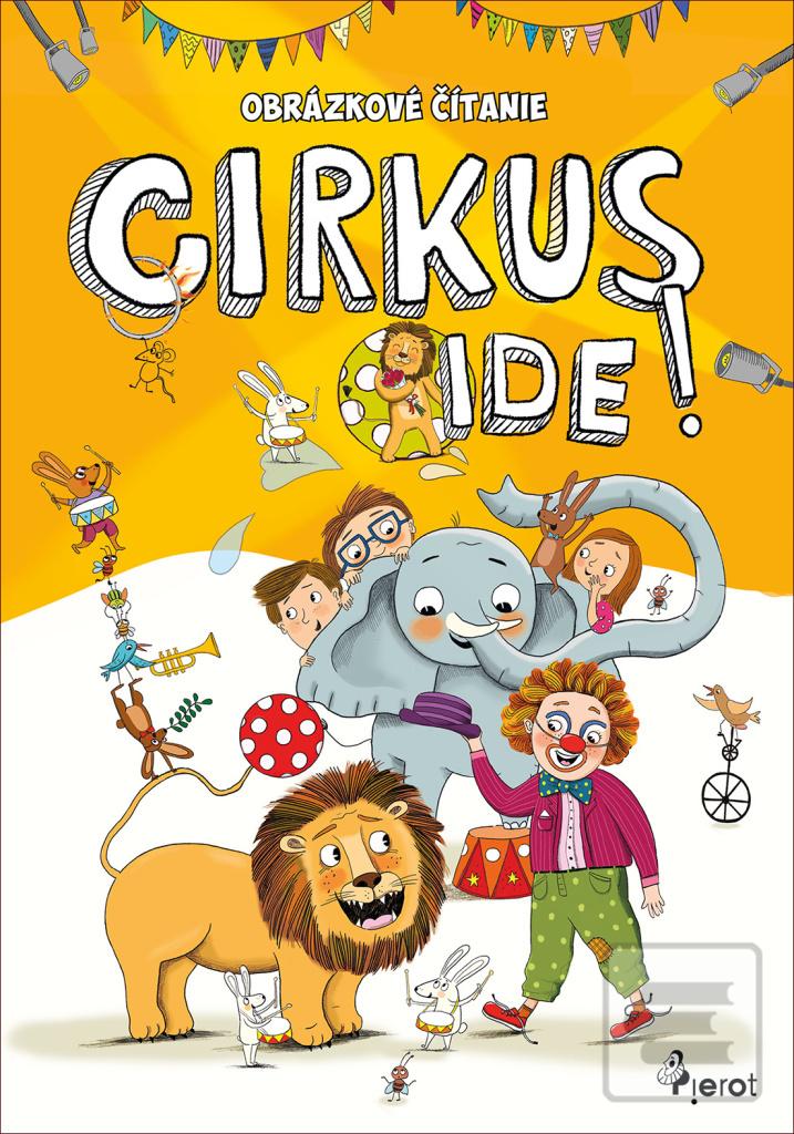 Kniha: Obrázkové čítanie - Cirkus jede ! - 1. vydanie - Petr Šulc