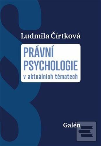 Kniha: Právní psychologie - v aktuálních tématech - 1. vydanie - Ludmila Čírtková