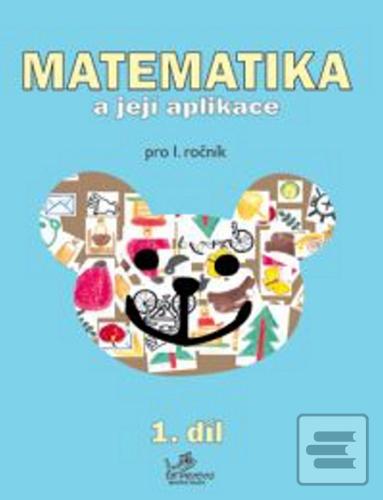 Kniha: Matematika a její aplikace pro 1. ročník 1.díl - Hana Mikulenková, Josef Molnár