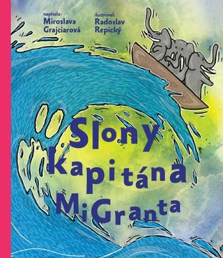 Kniha: Slony kapitána MiGranta - Miroslava Grajciarová