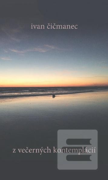 Kniha: Z večerných kontemplácií - Ivan Čičmanec