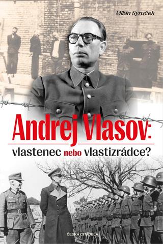 Kniha: Andrej Vlasov: Vlastenec nebo vlastizrádce - 1. vydanie - Milan Syruček